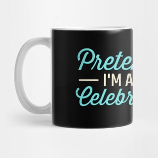 Pretend I'm A Celebrity Mug